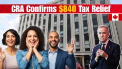 $840 Tax Relief Payment Announced — CRA Confirms Direct Deposits Coming for Millions