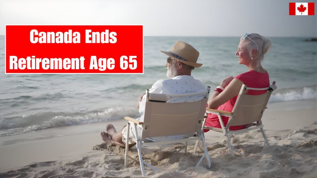 Canada Ends Retirement at 65